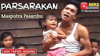 Download lagu PARSARAKAN - Lagu Tapsel - MASPUTRA PASARIBU mp3