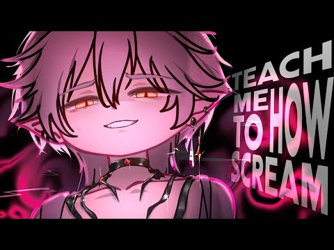TEACH ME HOW TO SCREAM | GL2 | 16+