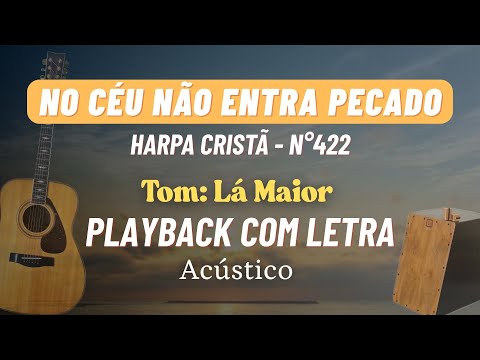 No Céu Não Entra Pecado - Harpa Cristã, Playback com Letra, Violão, Lá Maior, Música Cristã, Gospel