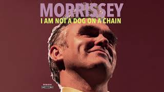 Morrissey -  I Am Not a Dog on a Chain (Official Audio)