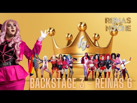 BACKSTAGE 3 REINAS REINAS DE LA NOCHE / TEMP 6 - CANAL FARANDULA GAY