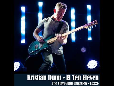 Ep226: Kristian Dunn of El Ten Eleven