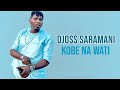 Djoss Saramani Kobe Na Wati Officiel 2022