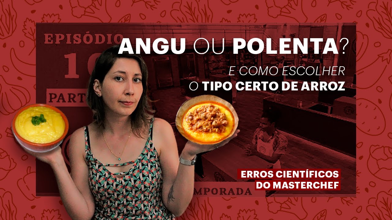 MASTERCHEF - os tipos de arroz -- angu x polenta