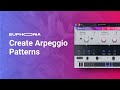 Video 3: Create Arpeggio Patterns with EUPHORIA