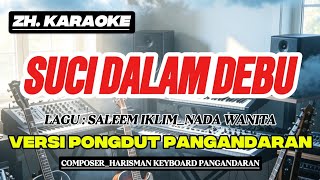 Download lagu SUCI DALAM DEBU - Karaoke Nada Wanita ( Cewek) Cover Lagu : Saleem Iklim Versi Pongdut Pangandaran mp3 Download lagu SUCI DALAM DEBU - Karaoke Nada Wanita ( Cewek) Cover Lagu : Saleem Iklim Versi Pongdut Pangandaran mp3