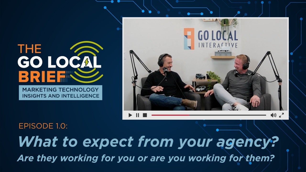 The Go Local Brief: Episode 1.0 — What should you expect from your marketing agency?