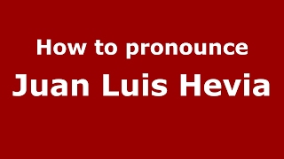 How to pronounce Juan Luis Hevia