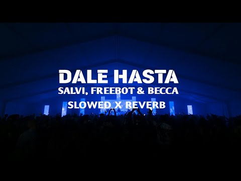DALE HASTA (Slowedxreverb) Freebot remix#Freebot dale hasta
