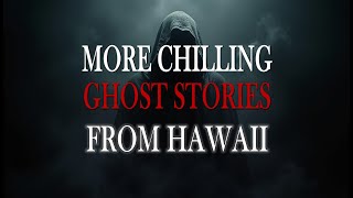 More Chilling Ghost Stories from Hawaii that will terrify you #scarystories #scarieststories #scary
