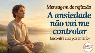 Mensagem de Reflexão — A ansiedade não vai me controlar