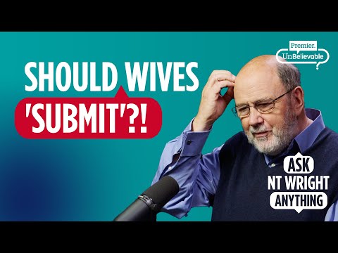 Should wives ‘submit’ according to the Bible? Tom Wright unpacks most popular question