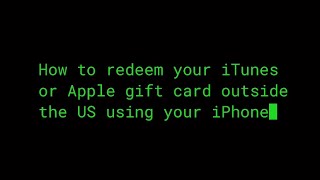 How to redeem your iTunes or Apple Gift card outside the US using your iPhone
