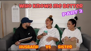 WHO KNOW'S ME BETTER? (PART 2) HUSBAND VS SISTER