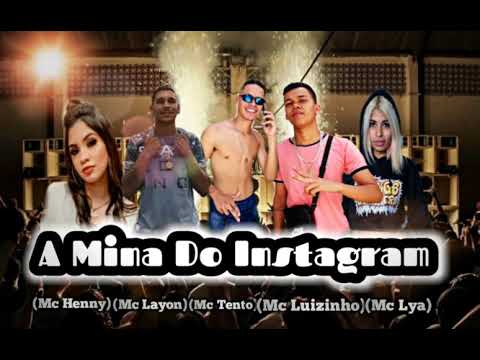 MC LUIZINHO, TENTO ZIKA, MC LAYON - A MINA DO INSTAGRAM FT MC LYA E MC HENNY