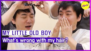 [MY LITTLE OLD BOY] What's wrong with my hair? (ENGSUB)