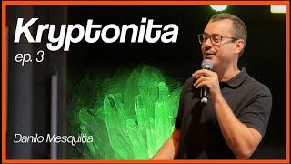 Danilo Mesquita - Kriptonita Ep3