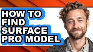 How to Find Surface Pro Model - Full Guide