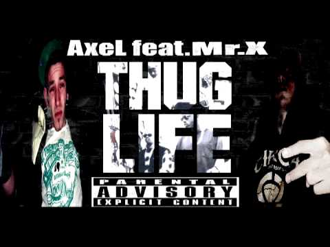 Axel ft. Mr.X - Thug Life (2013)