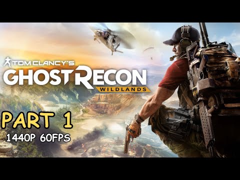 GHOST RECON WILDLANDS 100% Walkthrough Gameplay Part 1 - No Commentary (PC - 1440p 60FPS)