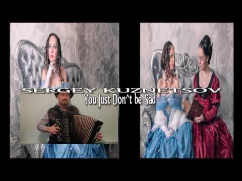 "YOU Just Don't Be Sad!" НЕ ГРУСТИ!!! Сергей Кузнецов:11.12.2019(22:43)