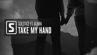 Solstice Ft Alara Take My Hand Lyrics Hardstyle Solstice Ft Alara Take My Hand Lyrics Hardstyle