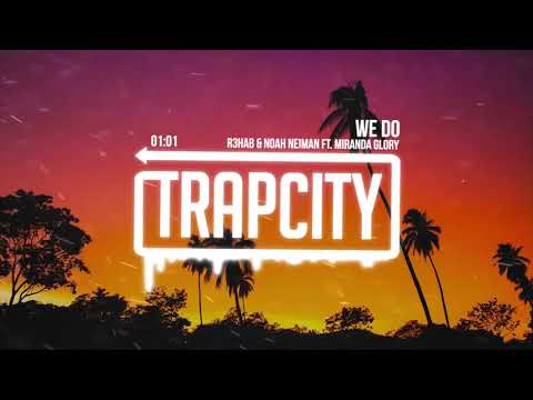 R3HAB & Noah Neiman - We Do (ft. Miranda Glory)