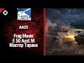 Мастер тарана - E 50 Ausf M - фрагмуви от Arti25 [World of Tanks] 