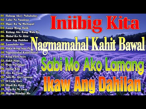 Nagmamahal Kahit Bawal 💖 Iniibig Kita || Best Of OPM Love Songs 2025 || Tagos Sa Puso 70s 80s 90s