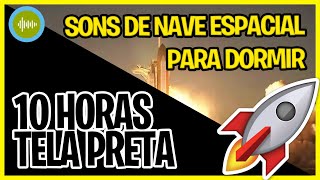 Sons de Nave Espacial para DORMIR 10 horas | TELA PRETA | Rudo Branco