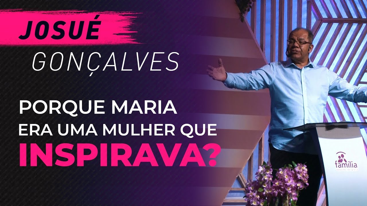 Watch Now Por que Maria era uma Mulher que inspirava - Pr Josué Gonçalves Por que Maria era uma Mulher que inspirava - Pr Josué Gonçalves