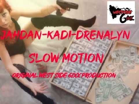 JAHDAN,KADI,DRENALYN -SLOW MOTION (OFFICIAL AUDIO) WEST SIDE SIXX 2023