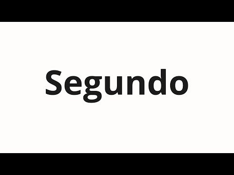 How to pronounce Segundo