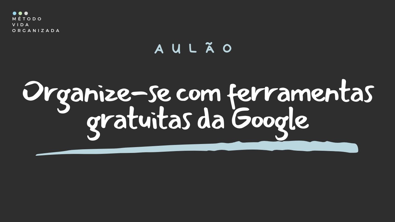 Organize-se com ferramentas gratuitas da Google  | Aulão 225