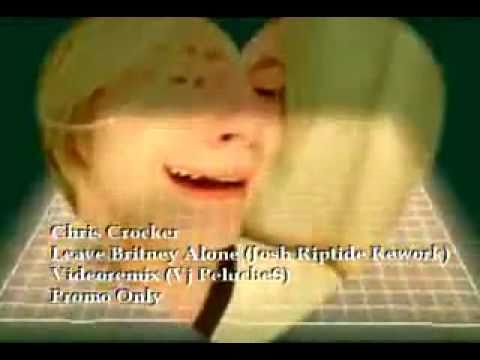 Dor Dekel vs Chris Crocker - Leave Britney Alone - Josh Riptide Rework