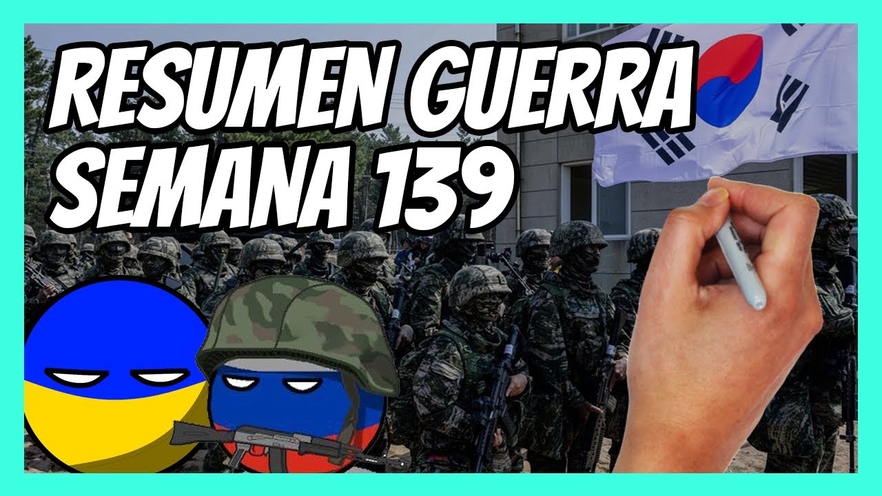 ✅ RESUMEN de la SEMANA 139 de guerra entre UCRANIA y RUSIA en 5 minutos | Corea del Sur responde