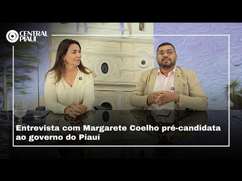 Entrevista com a pré-candidata ao governo estadual Margarete Coelho