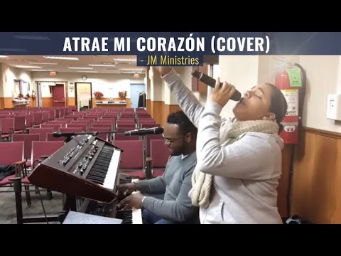 Atrae Mi Corazon (Cover) - JM Ministries
