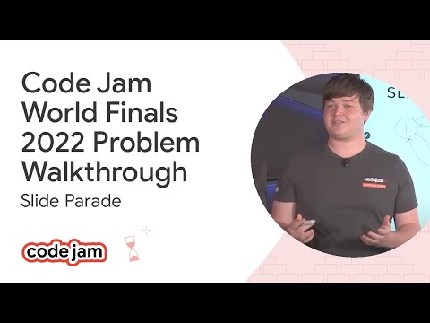 Code Jam 2022 World Finals problem walkthrough - Slide Parade