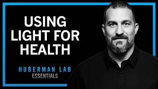 Using Light (Sunlight, Blue Light & Red Light) to Optimize Health | Huberman Lab Essentials