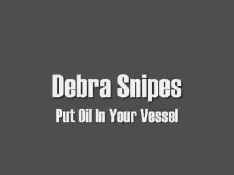 Debra Snipes - Oil In Your Vessel