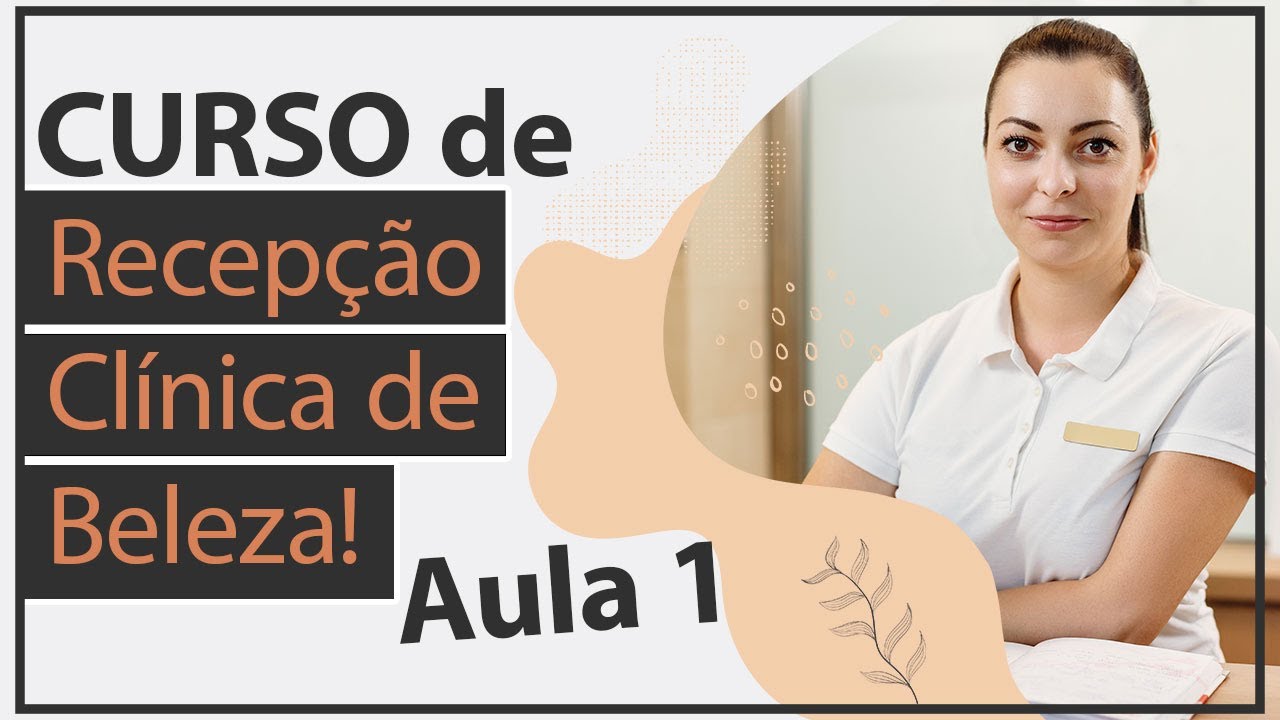 Aula 01- Introdução - Recepcionista de Clínica de Estética