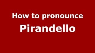 How to pronounce Pirandello