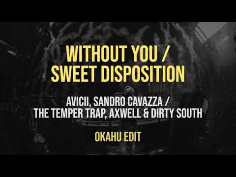 Avicii – Without You / The Temper Trap, Axwell & Dirty South – Sweet Disposition - Okahu Mashup
