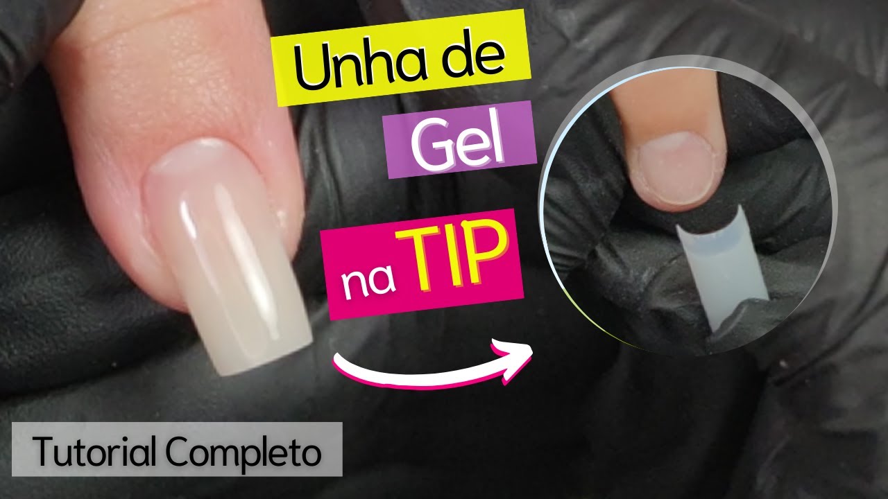 Como Fazer Unha de Gel com Tip - Tutorial Completo (Passo a Passo)