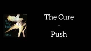 The Cure - Push (Lyrics)