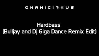 Hardbass (Bulljay and Dj Giga Dance Remix Edit) [HD]