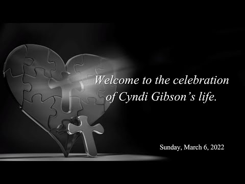 Cyndi Gibson's Memorial Video: March 6, 2022