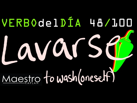 Verb of the day     LAVARSE – TO WASH (ONESELF)    48/100