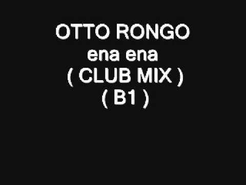 OTTO RONGO -  ENA ENA ( CLUB MIX ) ( B1 )